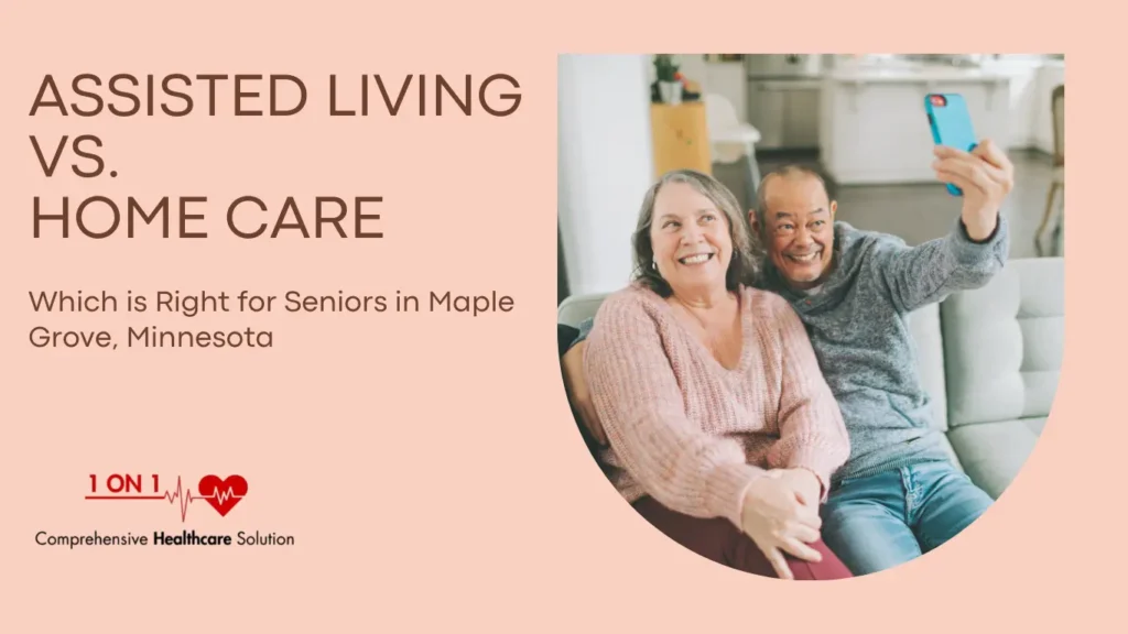 Assisted Living vs. Home Care: Which is Right for Seniors in Maple Grove